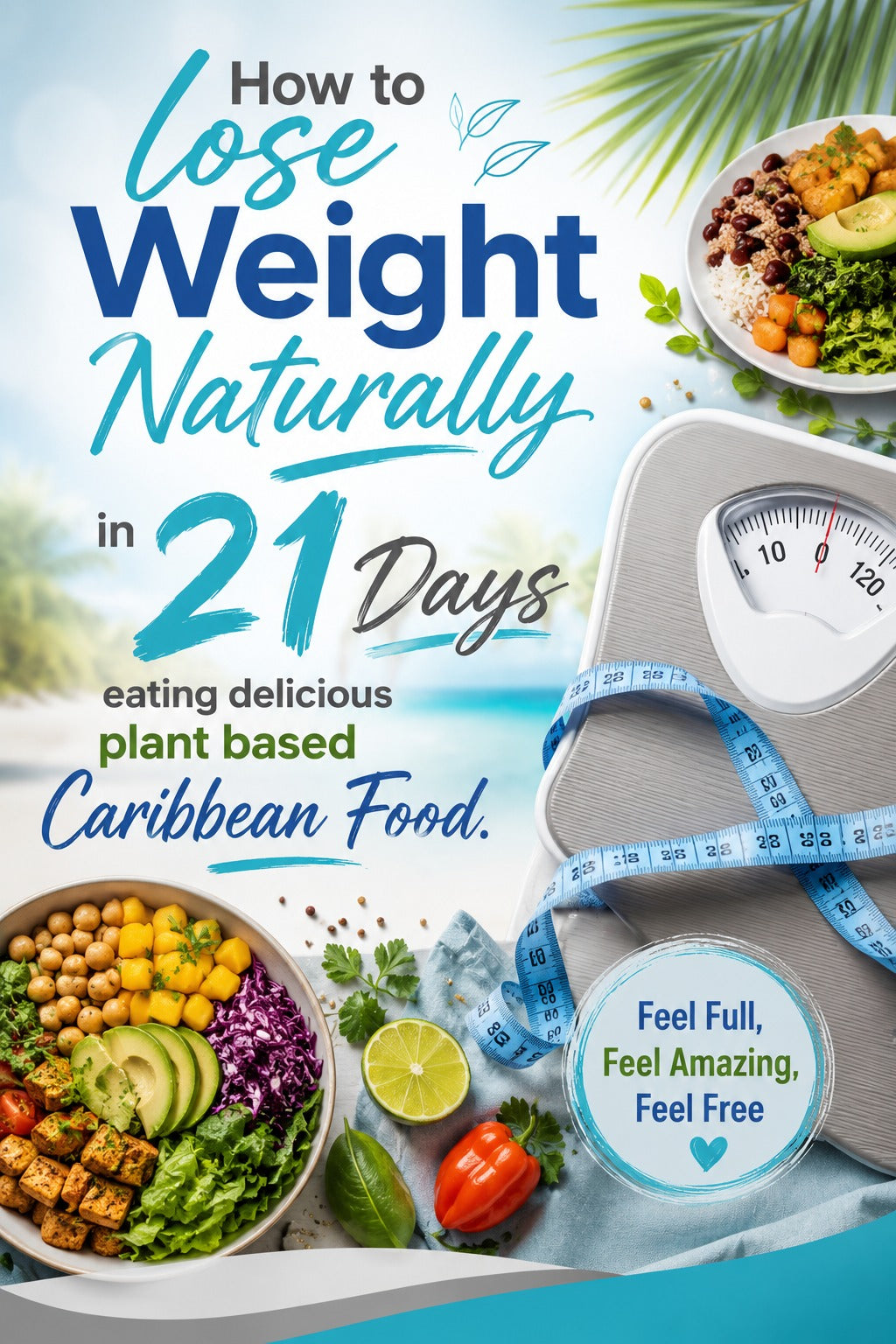How to Lose Weight Naturally in 21 Days — Caribbean Plant Based Blueprint by Kelly's Kuisine